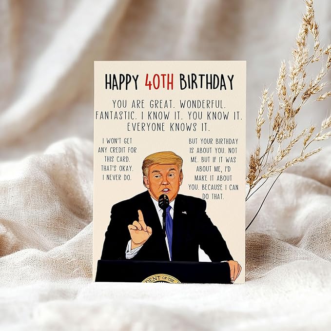 Funny Trump 40th Birthday Card, Happy 40th Birthday Gifts for Him Her,Great Donald 40 Year Old birthday card for Men Women, Unique 40 Bday Decorations for Husband