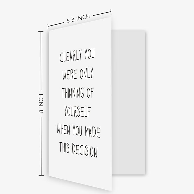 Ogeby Funny Going Away Card for Coworker Boss, Humor New Job Card, Clearly You Were Only Thinking of Yourself When You Made This Decision