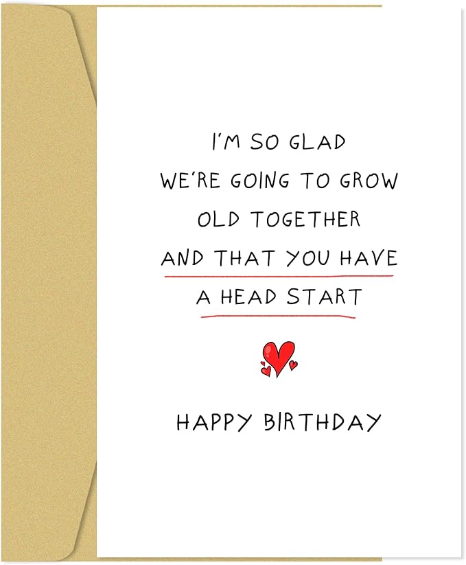 Funny Birthday Card for Husband Wife, Romantic Birthday Card for Boyfriend Girlfriend, Happy Birthday Cards for Him Her, ’We're Going to Grow Old Together and That You Have a Head Start’
