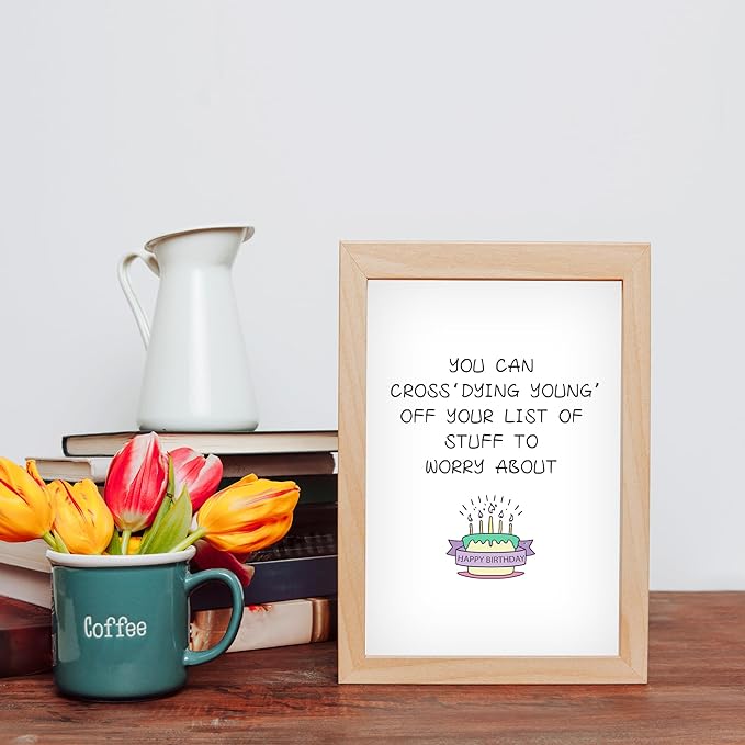 Funny Birthday Card for Men Women, Humorous Birthday Card for Friends, Old Age Birthday Cards for Him Her, Dying Young' off Your List of Stuff to Worry About