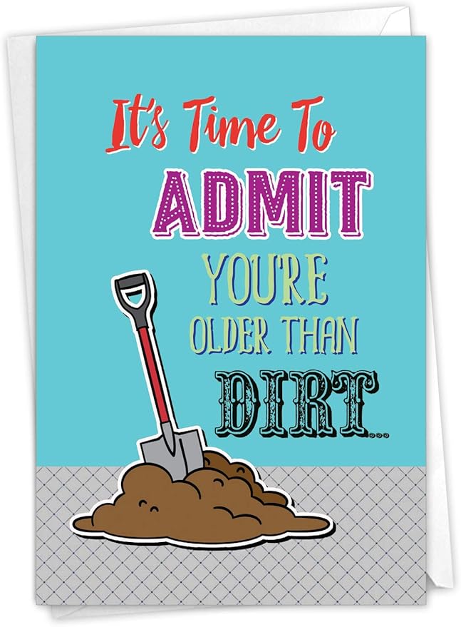 NobleWorks - Funny Happy Birthday Card with Envelope - Congrats Greeting Card for Elderly, Birthday Fun - Older than Dirt C6879BDG